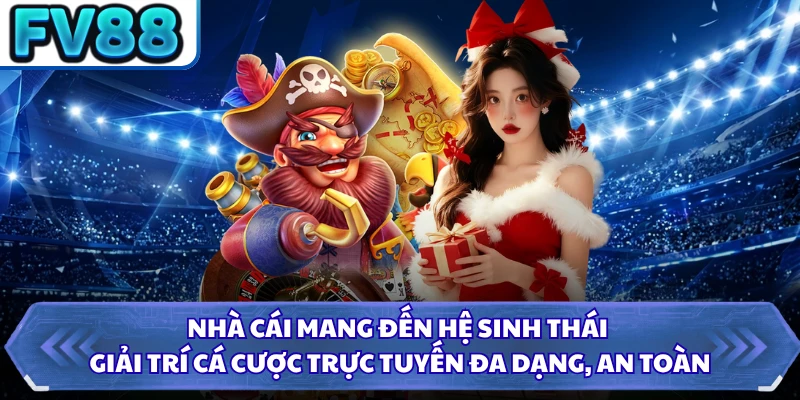 Nhà cái mang đến hệ sinh thái giải trí cá cược trực tuyến đa dạng, an toàn 